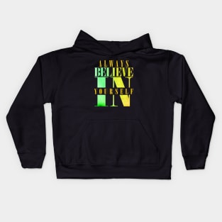 Always believe in your self Kids Hoodie